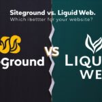 SiteGround vs Liquid Web