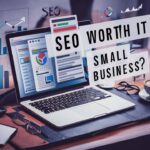 Is SEO Worth It for Small Business